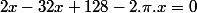 2x-32x+128 - 2.\pi . x= 0 